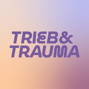 Trieb & Trauma