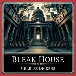 Bleak House: A Journey Through Justice and Humanity