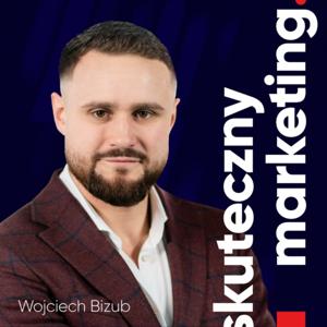 Skuteczny marketing | Wojciech Bizub by Wojciech Bizub