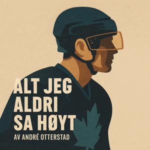 Alt jeg aldri sa høyt
