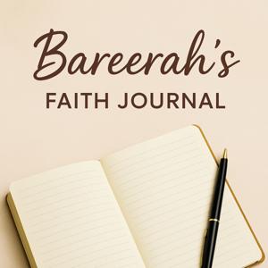 Bareerah’s Faith Journal