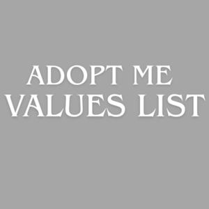 Adopt Me Values List Guide