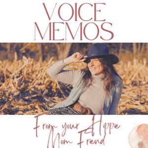 Voice Memos From Your Hippie Mom Friend