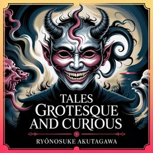 Tales Grotesque and Curious: Eccentric Parables and Dark Studies