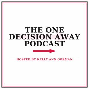 THE ONE DECISION AWAY PODCAST