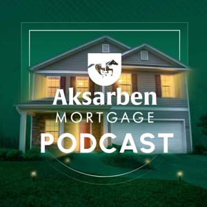 Aksarben Podcast - Mortgages, Home Financing and more