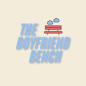 The Boyfriend Bench