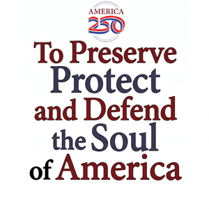 To Preserve, Protect, and Defend the Soul of America