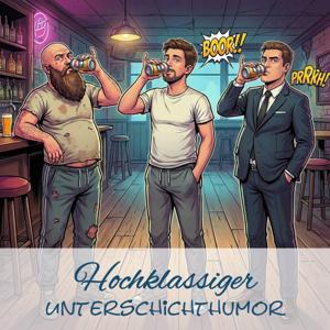 Hochklassiger Unterschichthumor