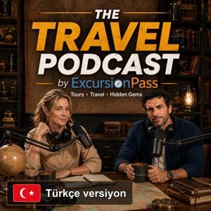 The Travel Podcast by ExcursionPass - Türkçe