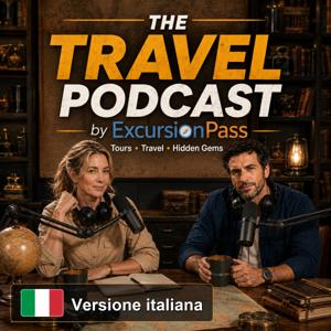 The Travel Podcast by ExcursionPass - Italiano