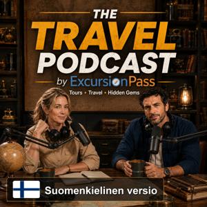 The Travel Podcast by ExcursionPass - Suomi