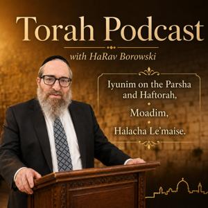 Torah Podcast with HaRav Borowski
