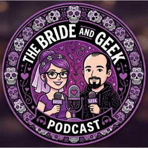 The Bride and Geek Podcast