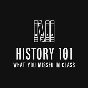 History 101: What You Missed In Class