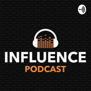 Influence Podcast