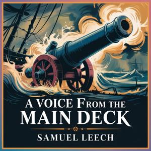 A Voice From The Main Deck: Sailor's True Story of the War of 1812