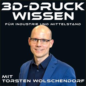 3D-Druck Wissen, mit Torsten Wolschendorf