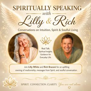 Spiritually Speaking with Lilly & Rich