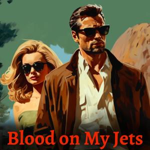Blood on My Jets