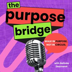 The Purpose Bridge with Belinda Desmarat