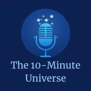 The 10-Minute Universe