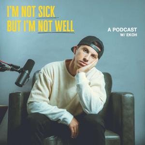 I'm Not Sick But I'm Not Well