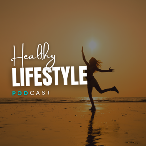Healthy Lifestyle Podcast