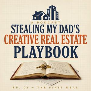 Stealing My Dad's Creative Real Estate Playbook