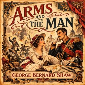 Arms and The Man - George Bernard Shaw - Full Play