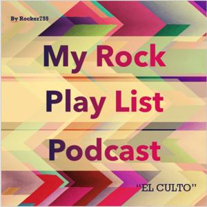 My Rock Play List Podcast - "El Culto"