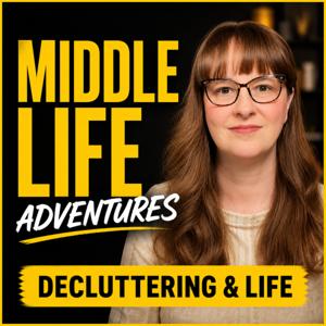 Middle Life Adventures: Decluttering And Life