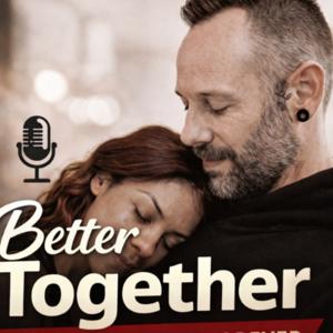 Better Together: From Never To Forever