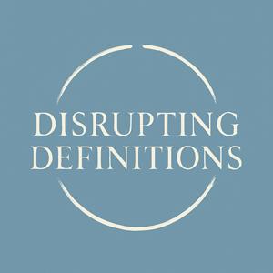 Disrupting Definitions