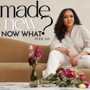 Made New, Now What?