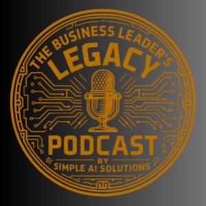 The Business Leader's Legacy Podcast