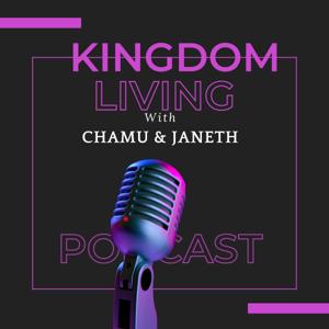 Kingdom Living with Chamu & Janeth