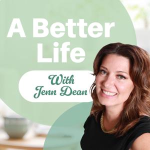 A Better Life with Jenn Dean