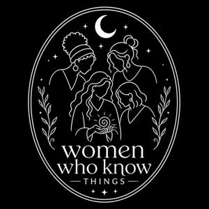Women Who Know Things