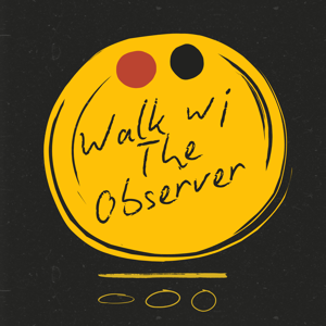 Walk w/ the Observer
