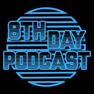 8th Day Podcast