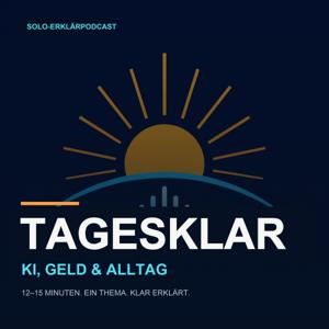 TAGESKLAR – KI, Geld & Alltag