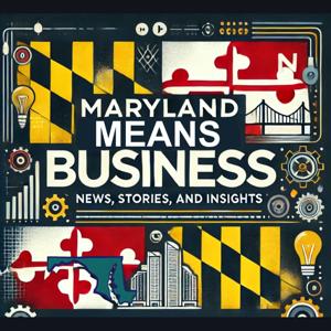 Maryland Means Business: News, Stories and Insights