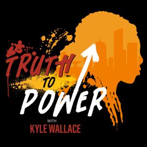 Truth to Power with Kyle Wallace