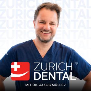 ZurichDental - der Zürcher Zahnarztpodcast mit Dr. Jakob Müller