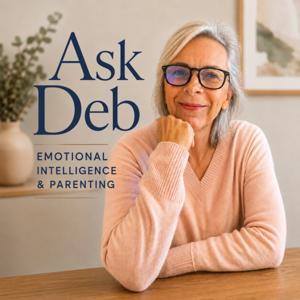 Ask Deb: Emotional Intelligence & Parenting