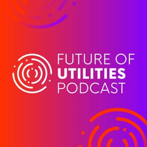 The Future of Utilities Podcast