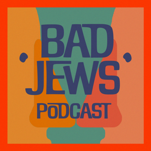 Bad Jews Podcast