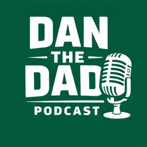 Dan The Dad Podcast