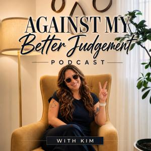 Against My Better Judgment Podcast